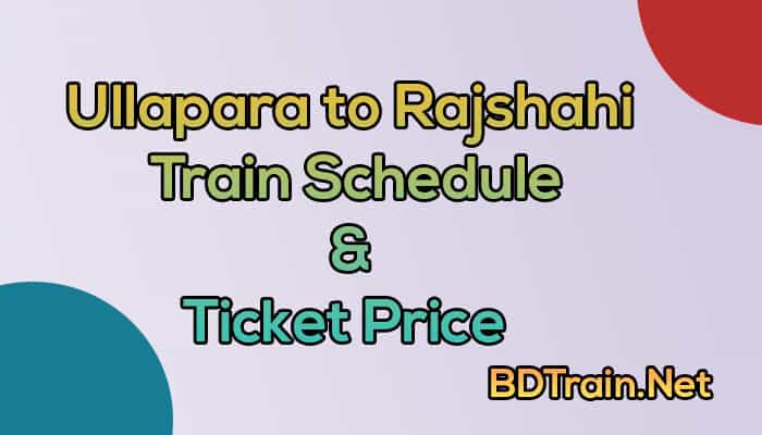 ullapara to rajshahi train schedule and ticket price