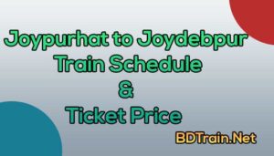 joypurhat to joydebpur train schedule and ticket price