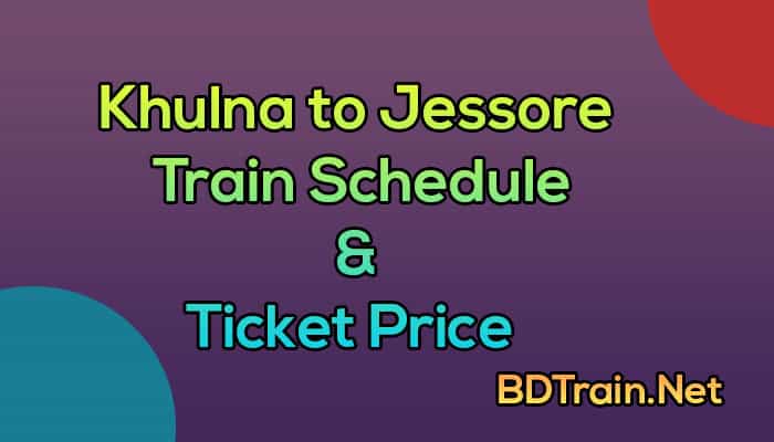 khulna to jessore train schedule and ticket price