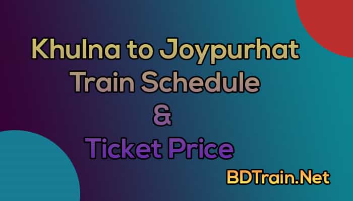 khulna to joypurhat train schedule and ticket price