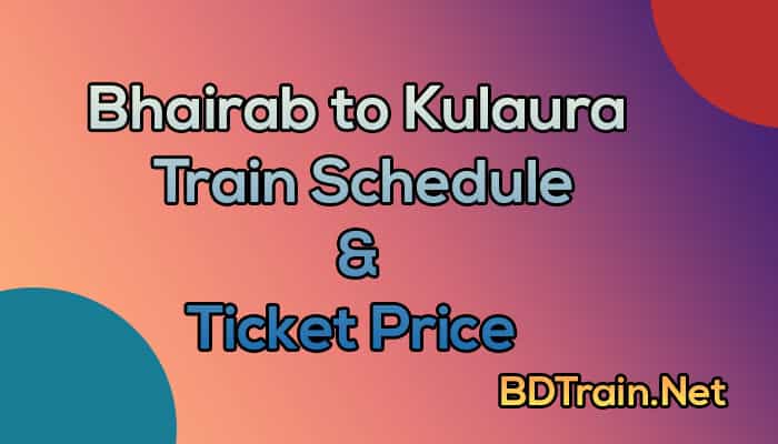 bhairab to kulaura train schedule and ticket price