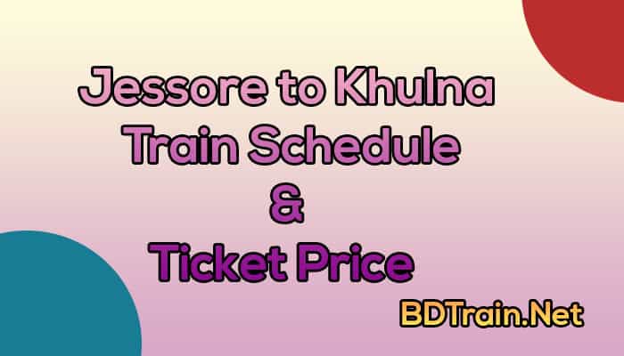 jessore to khulna train schedule and ticket price