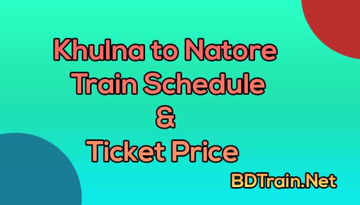 khulna to natore train schedule and ticket price