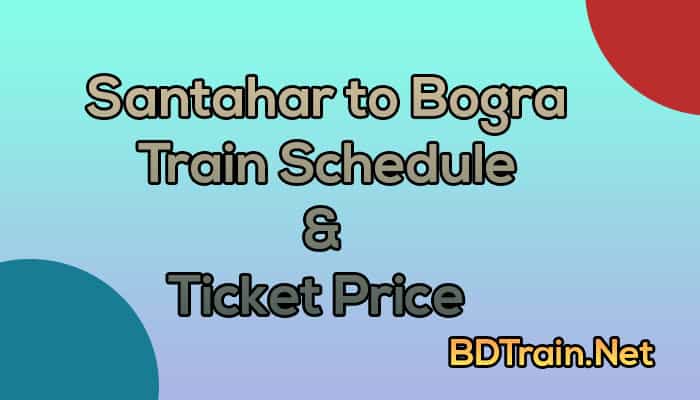 santahar to bogra train schedule and ticket price