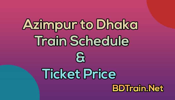 azimpur to dhaka train schedule and ticket price