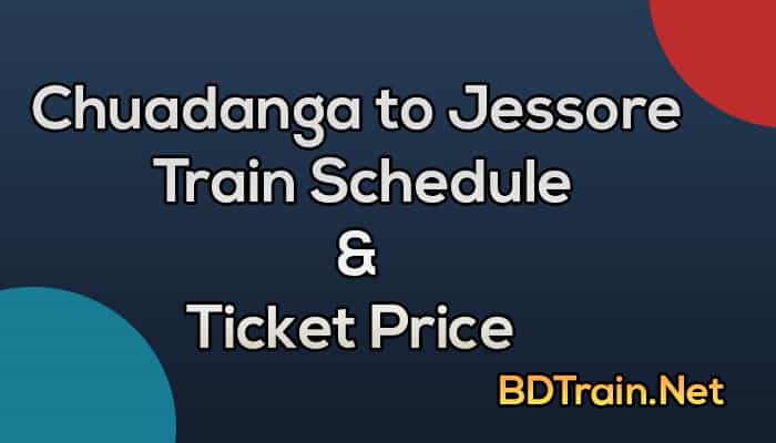 chuadanga to jessore train schedule and ticket price
