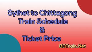 sylhet to chittagong train schedule and ticket price