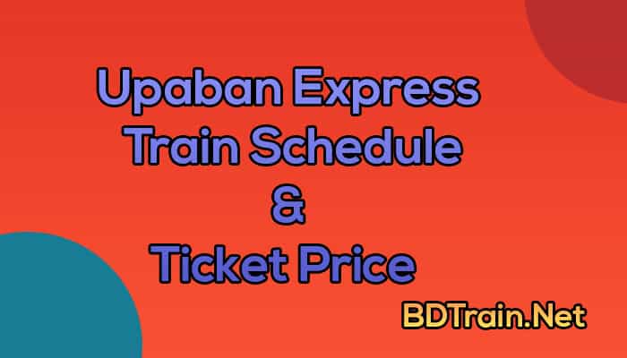 upaban express train schedule and ticket price