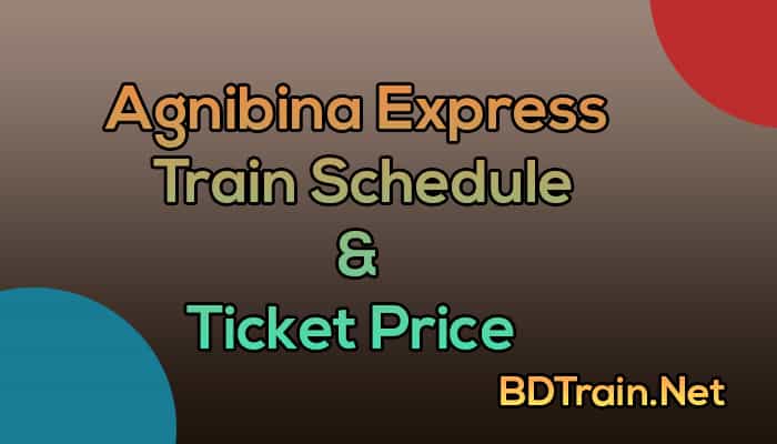 agnibina express train schedule and ticket price