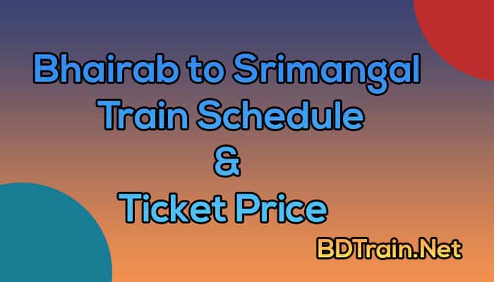 bhairab to srimangal train schedule and ticket price