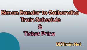 biman bandar to gaibandha train schedule and ticket price