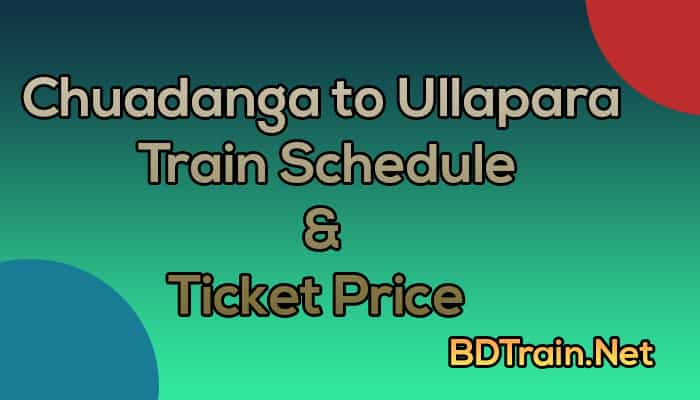 chuadanga to ullapara train schedule and ticket price
