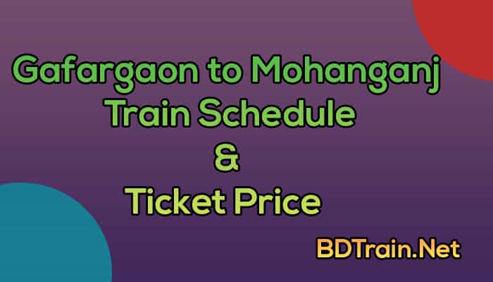 gafargaon to mohanganj train schedule and ticket price