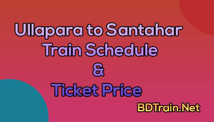 ullapara to santahar train schedule and ticket price
