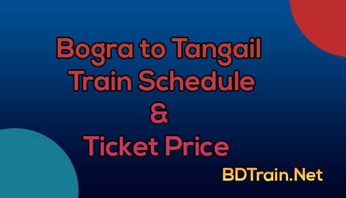 bogra to tangail train schedule and ticket price