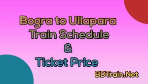 bogra to ullapara train schedule and ticket price