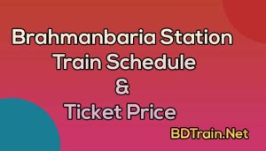 brahmanbaria station train schedule and ticket price