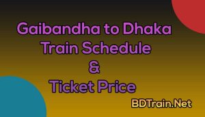 gaibandha to dhaka train schedule and ticket price