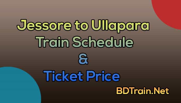 jessore to ullapara train schedule and ticket price