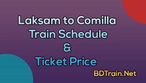 laksam to comilla train schedule and ticket price