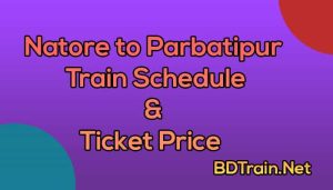 natore to parbatipur train schedule and ticket price