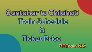 santahar to chilahati train schedule and ticket price