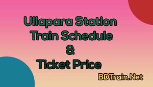 ullapara station train schedule and ticket price