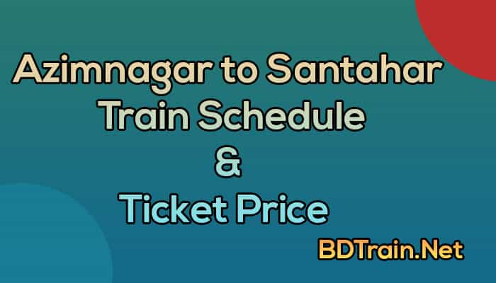 azimnagar to santahar train schedule and ticket price