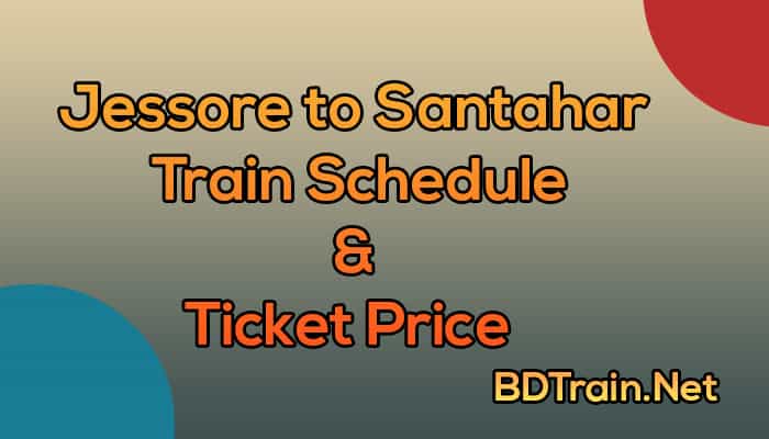 jessore to santahar train schedule and ticket price