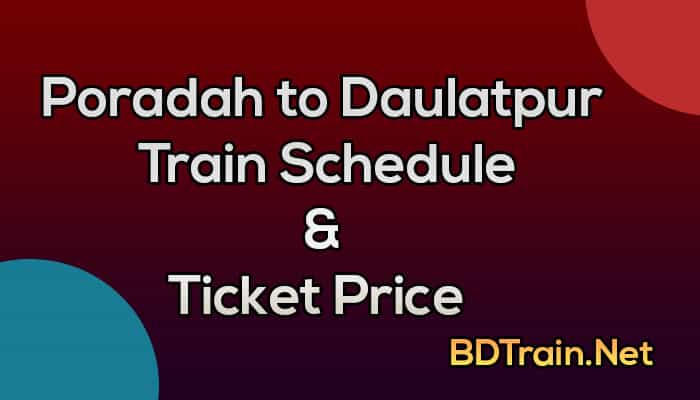 poradah to daulatpur train schedule and ticket price