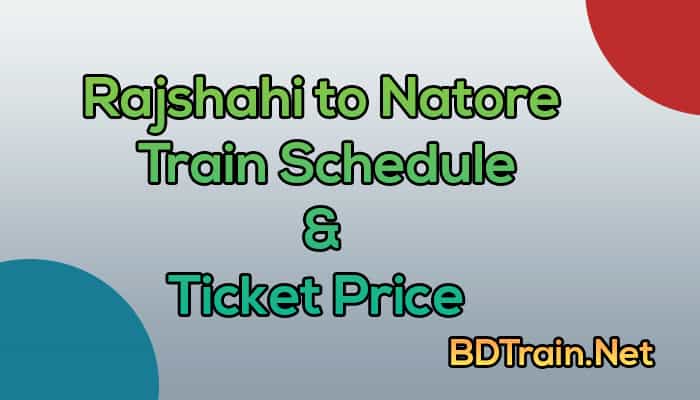 rajshahi to natore train schedule and ticket price