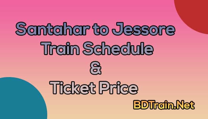 santahar to jessore train schedule and ticket price