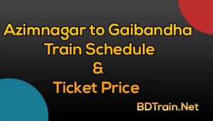 azimnagar to gaibandha train schedule and ticket price