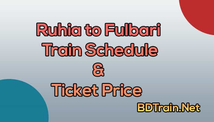 ruhia to fulbari train schedule and ticket price