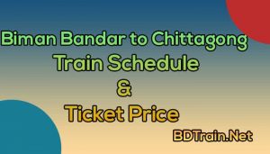 biman bandar to chittagong train schedule and ticket price
