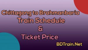 chittagong to brahmanbaria train schedule and ticket price