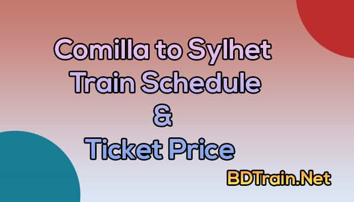 comilla to sylhet train schedule and ticket price