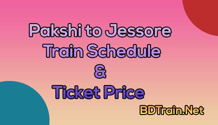 pakshi to jessore train schedule and ticket price