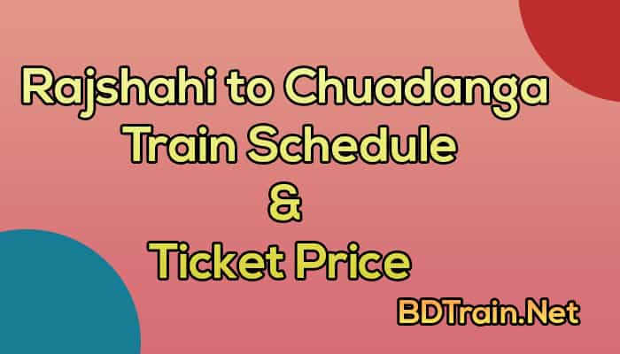 rajshahi to chuadanga train schedule and ticket price