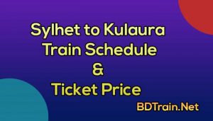 sylhet to kulaura train schedule and ticket price