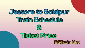 jessore to saidpur train schedule and ticket price