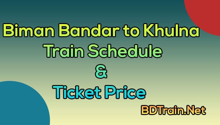 biman bandar to khulna train schedule and ticket price