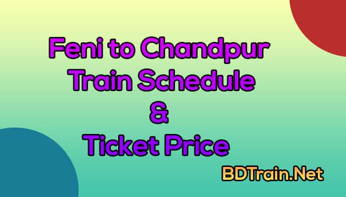 feni to chandpur train schedule and ticket price