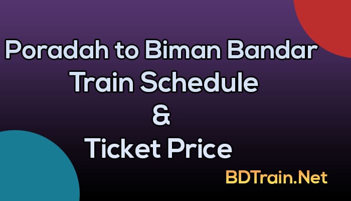 poradah to biman bandar train schedule and ticket price
