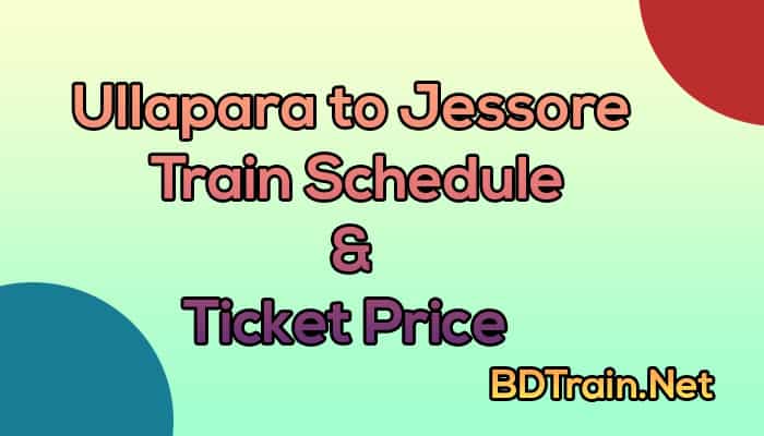 ullapara to jessore train schedule and ticket price