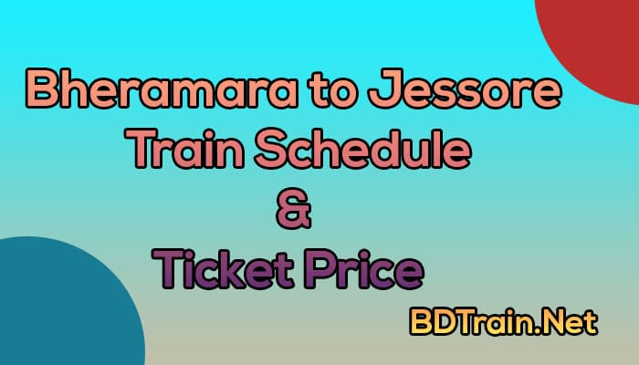 bheramara to jessore train schedule and ticket price