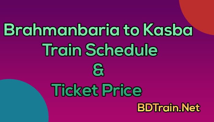 brahmanbaria to kasba train schedule and ticket price