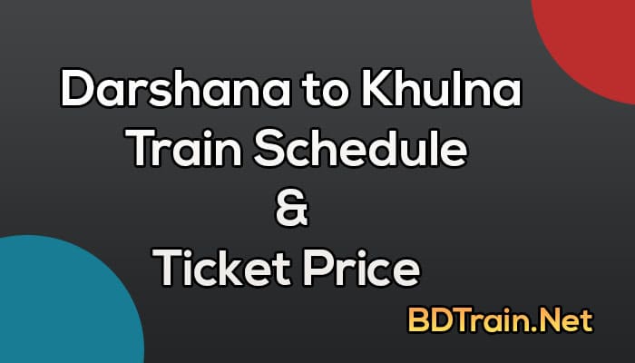 darshana to khulna train schedule and ticket price