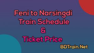 feni to narsingdi train schedule and ticket price