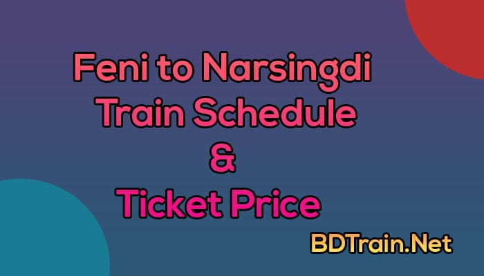feni to narsingdi train schedule and ticket price